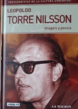 Leopoldo Torre Nilsson: Imagen Y Poesia