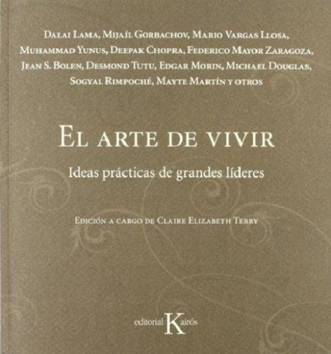 El Arte De Vivir Ideas Practicas De Grandes Lideres - Kairos