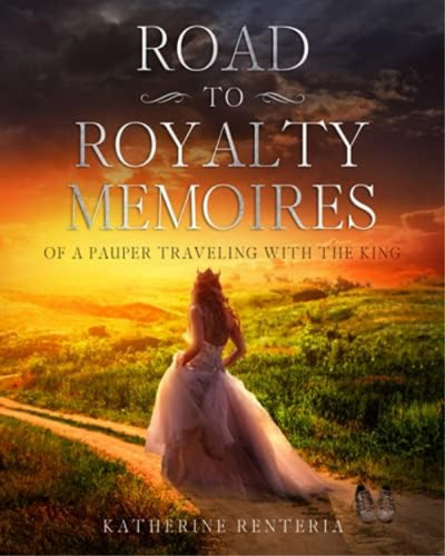 Road To Royalty: Memoires Of A Pauper Traveling With The King, De Renteria, Katherine. Editorial Oem, Tapa Blanda En Inglés