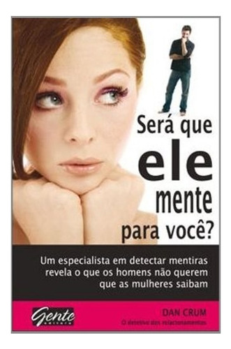 Sera Que Ele Mente Para Voce, De Crum. Editora Gente, Capa Mole, Edição 1 Em Português, 2010
