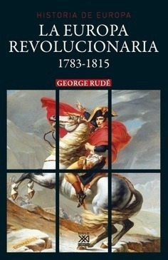 La Europa Revolucionaria 1783-1815 - Rude, George
