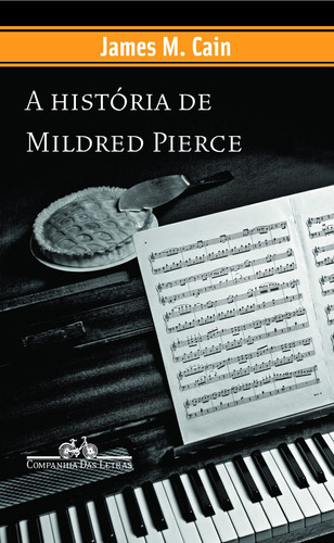 A história de Mildred Pierce, de Cain, James M.. Série Coleção Policial Editora Schwarcz SA, capa mole em português, 2008