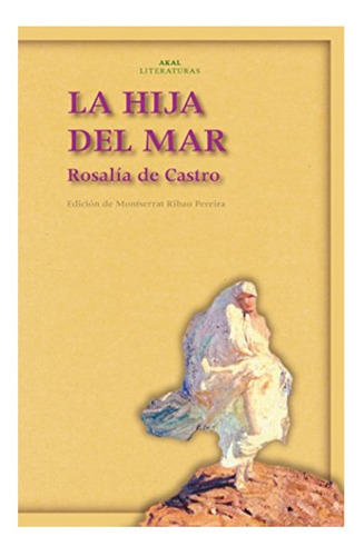 La Hija Del Mar (novela). Rosalía De Castro. Akal