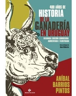 400 Años De Historia De La Ganadería En Uruguay