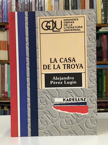 La Casa De La Troya - Alejandro Pérez Lugín - Kapelusz