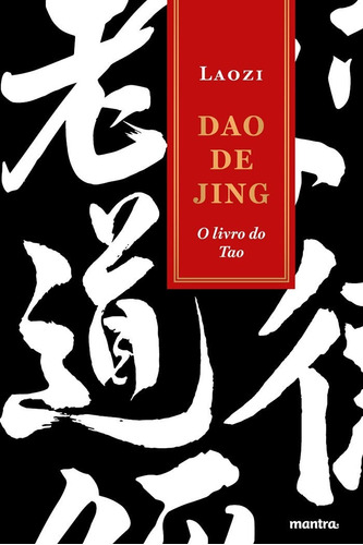 Dao de Jing - O Livro do Tao, de Laozi (Lao-Tsé). Editora MANTRA, capa dura em português, 2017