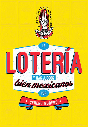 La lotería y más juegos bien mexicanos, de Moreno, Sereno. Serie Ilustrados Editorial Ediciones B, tapa blanda en español, 2019