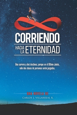 Libro Corriendo Hacia La Eternidad: Una Carrera Y Dos Des...