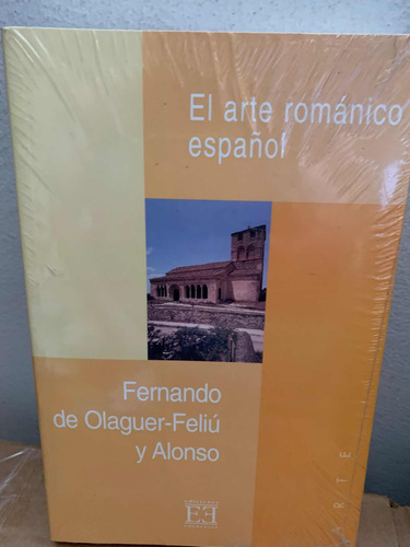 El Arte Románico Español.  Fernando De Olaguer-feliú