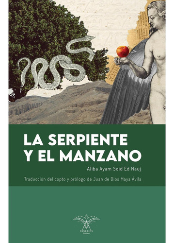 La Serpiente Y El Manzano, De Maya, Juan De Dios. Editorial Paserios Editores, Tapa Blanda En Español, 2021