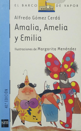 Amalia,amelia Y Emilia: Libro Con Detalle, De Alfredo Gomez. Serie Original, Vol. 1. Editorial Sm / Barco De Vapor / All, Tapa Blanda, Edición 2000 En Español, 2000