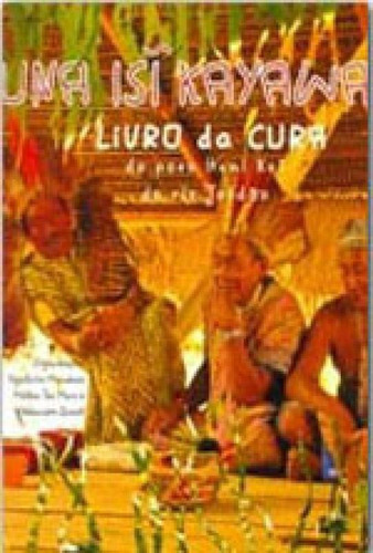 Una Isi Kayawa - Livro Da Cura Do Povo Huni Kuin