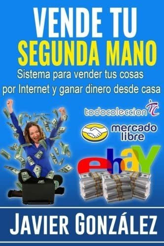 Libro: Vender Tu Segunda Mano: Sistema Para Vender Tus Cosas