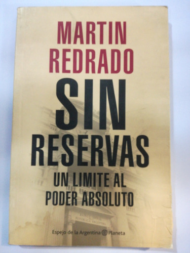 Sin Reservas Martín Redrado Un Limite Al Poder Absoluto