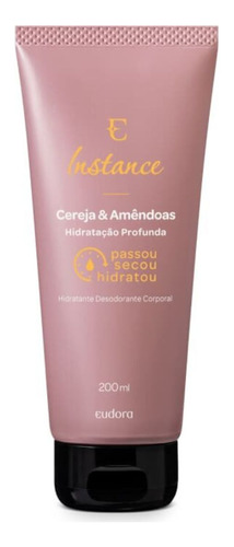 Hidratante Instance Cereja E Amêndoas 200ml - Eudora