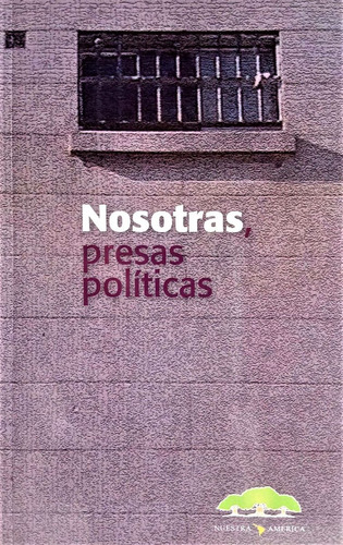 Nosotras Presas Políticas 112 Presas 1974 - 1983 Dictadura