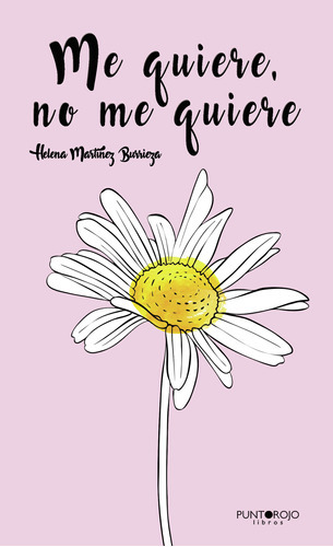 Me Quiere, No Me Quiere, De Martínez Burrieza , Helena.., Vol. 1.0. Editorial Punto Rojo Libros S.l., Tapa Blanda, Edición 1.0 En Español, 2032