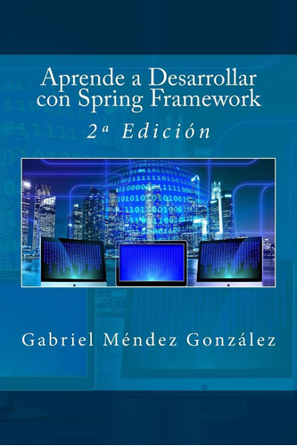 Libro: Aprende A Desarrollar Con Spring Framework: 2ª Edició