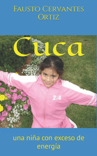 Libro: Cuca: Una Niña Con Exceso De Energía (spanish Edition