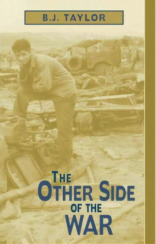 The Other Side Of The War, De B J Taylor. Editorial Xlibris Corporation, Tapa Blanda En Inglés