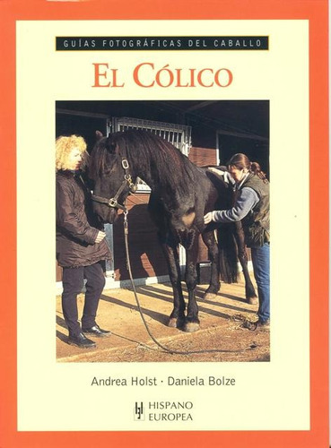 EL COLICO, de HOLST ANDREA. Editorial HISPANO-EUROPEA, tapa blanda en español, 2010