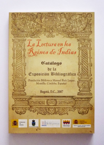 La Lectura En Los Reinos De Indias Exposición Bibliografica