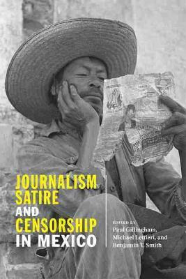 Libro Journalism, Satire, And Censorship In Mexico - Paul...