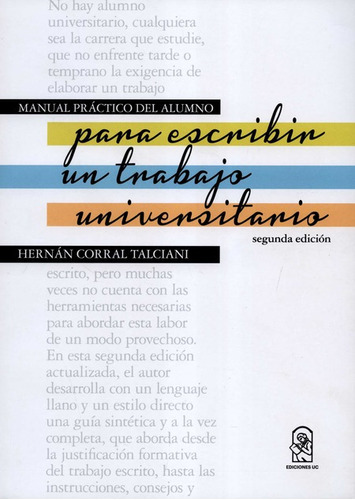 Manual Practico Del Alumno Para Escribir Un Trabajo Universitario, De Corral Talciani, Hernán. Editorial Pontificia Universidad Católica De Chile, Tapa Blanda, Edición 2 En Español, 2019