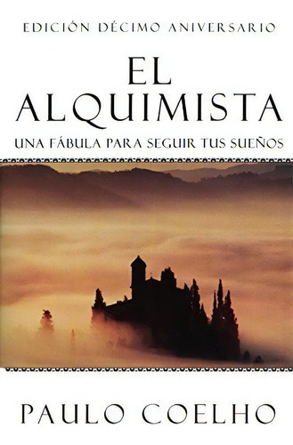 El Alquimista: Una Fabula Para Seguir Tus Suenos, De Paulo Coelho. Editorial --, Tapa Blanda En Español, 2002