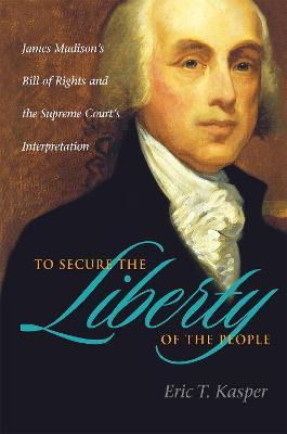 Libro To Secure The Liberty Of The People : James Madison...