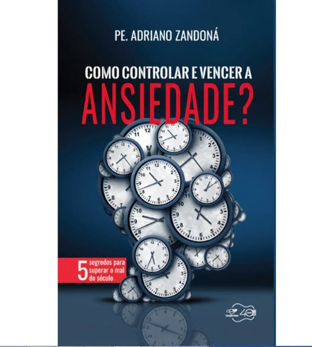 Livro Como Controlar E Vencer A Ansiedade?