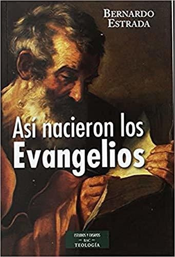 Asi Nacieron Los Evangelios (estudios Y Ensayos)