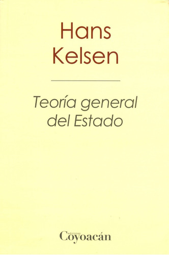 Teoría General Del Estado, De Hans Kelsen. Editorial Coyoacán, Tapa Blanda En Español, 2015