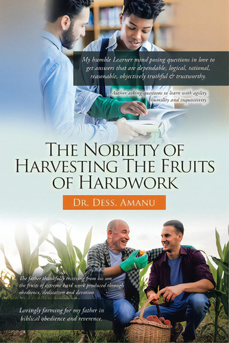 The Nobility Of Harvesting The Fruits Of Hard Work, De Amanu, Dess. Editorial Westbow Pr, Tapa Blanda En Inglés