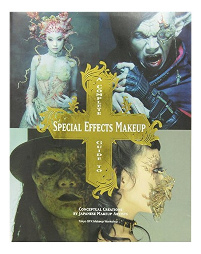 Complete Guide To Special Effects Makeup - Tokyo Sfx Ma. Eb6
