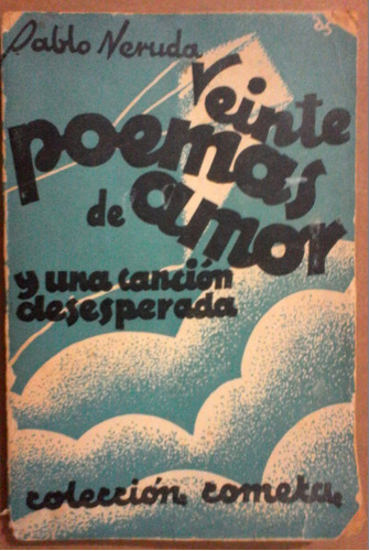 20 Poemas De Amor Y 1 Canción Etc. Pablo Neruda, 6a. Ed.1940