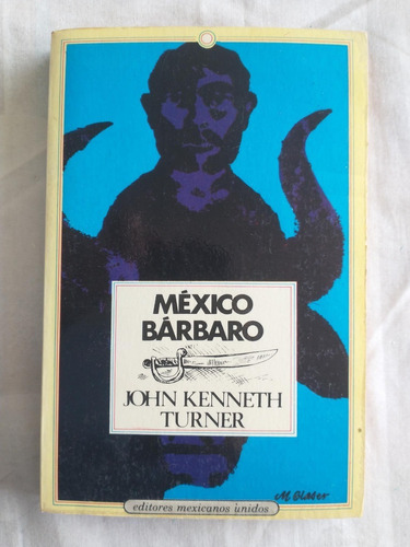 México Bárbaro - John Kenneth Turner