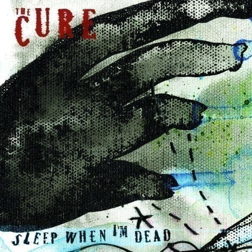 Cure The - Sleep When I M Dead  Cd En 