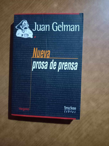 Nueva Prosa De Prensa - Juan Gelman - Vergara