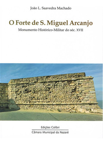 O Forte De S. Miguel Arcanjo, Monumento Histórico-militar D