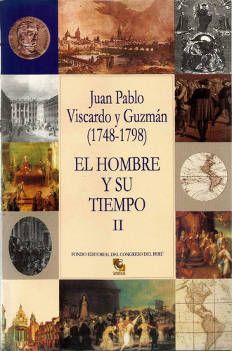 Juan Pablo Vizcardo Y Guzmán - El Hombre Y Su Tiempo Tomo 2