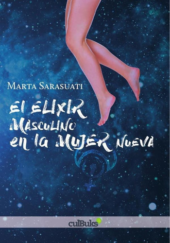 El Elixir Masculino En La Mujer Nueva - Marta Sarasuati