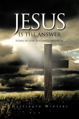 Libro Jesus Is The Answer: Poems Of Love, Blessings, And ...