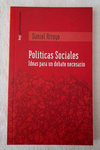 Políticas Sociales Debates  - Daniel Arroyo - La Crujia