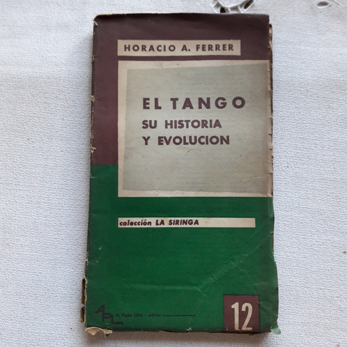 El Tango Su Historia Y Evolucion - Horacio A. Ferrer 1960