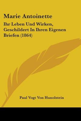 Libro Marie Antoinette: Ihr Leben Und Wirken, Geschildert...