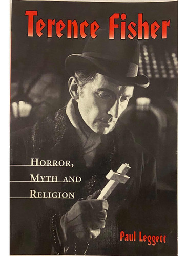 Terence Fisher. Horror, Myth And Religión.libro.