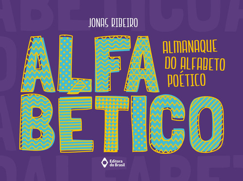 Alfabético: Almanaque do alfabeto poético, de Ribeiro, Jonas. Editora do Brasil, capa mole em português, 2015