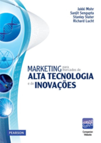 Marketing para Mercados de Alta Tecnologia e de Inovações, de Mohr, Jakki. Editora Pearson Education do Brasil S.A., capa mole em português, 2011