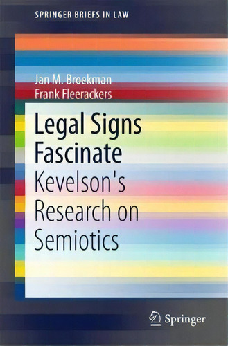 Legal Signs Fascinate : Kevelson's Research On Semiotics, De Jan M. Broekman. Editorial Springer International Publishing Ag, Tapa Blanda En Inglés